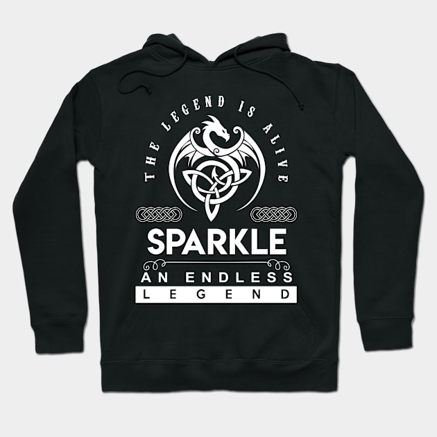 Sparkle Name T Shirt - The Legend Is Alive - Sparkle An Endless Legend Dragon Gift Item Hoodie by riogarwinorganiza